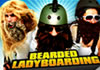 Bearded Ladyboarding