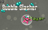 Bubble Slasher 1 Player