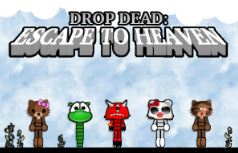Drop Dead Escape to Heaven