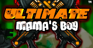 Ultimate Mama Boy